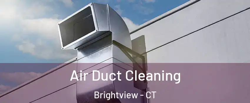 Air Duct Cleaning Brightview - CT