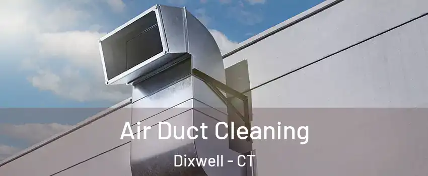 Air Duct Cleaning Dixwell - CT