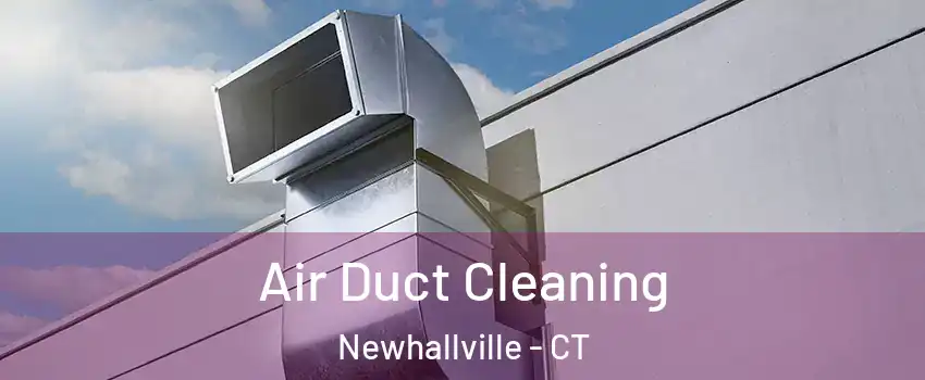 Air Duct Cleaning Newhallville - CT