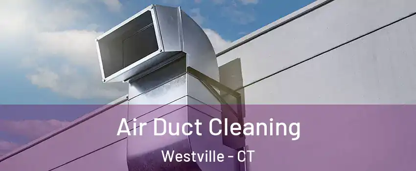 Air Duct Cleaning Westville - CT