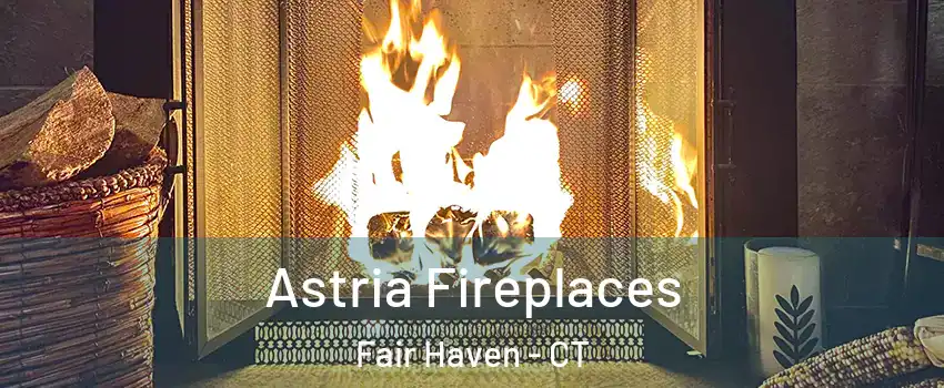 Astria Fireplaces Fair Haven - CT