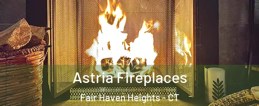 Astria Fireplaces Fair Haven Heights - CT