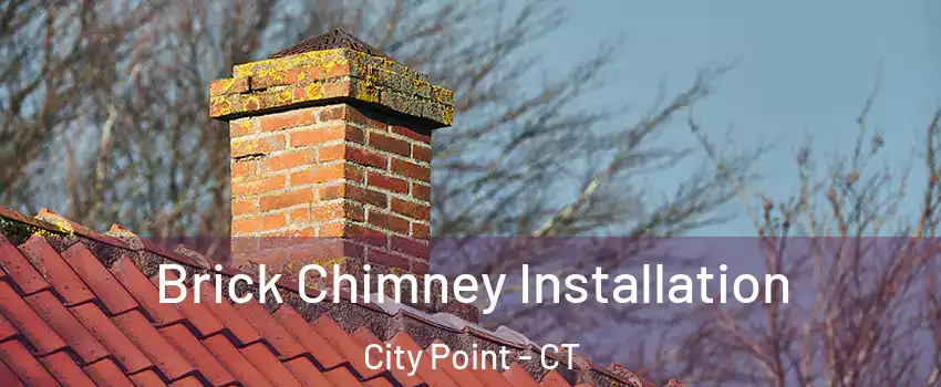 Brick Chimney Installation City Point - CT