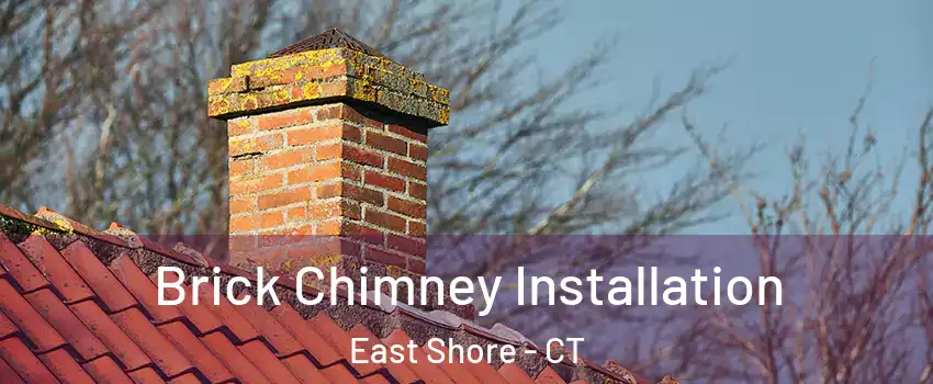 Brick Chimney Installation East Shore - CT