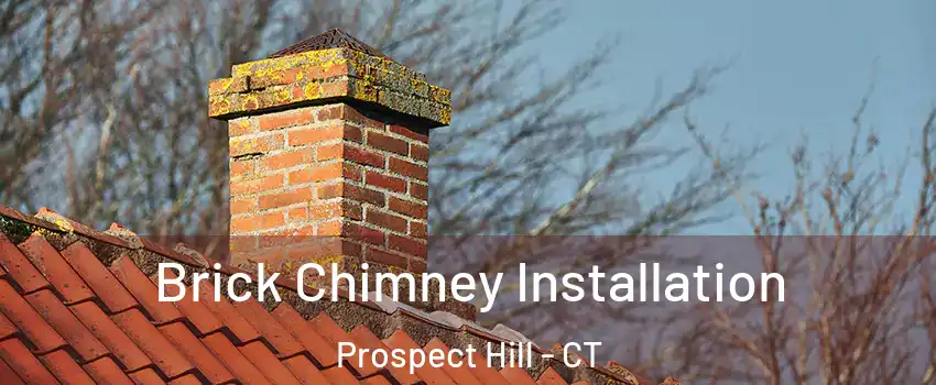 Brick Chimney Installation Prospect Hill - CT