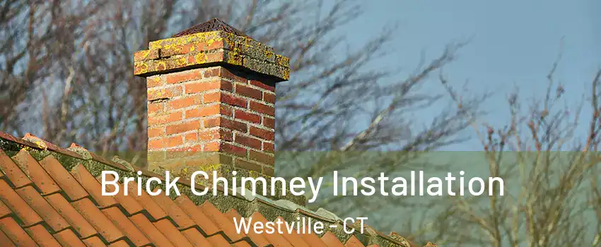 Brick Chimney Installation Westville - CT