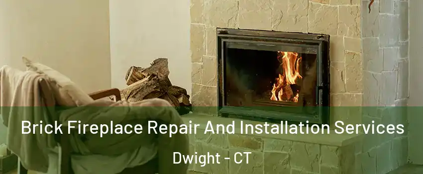 Brick Fireplace Repair And Installation Services Dwight - CT