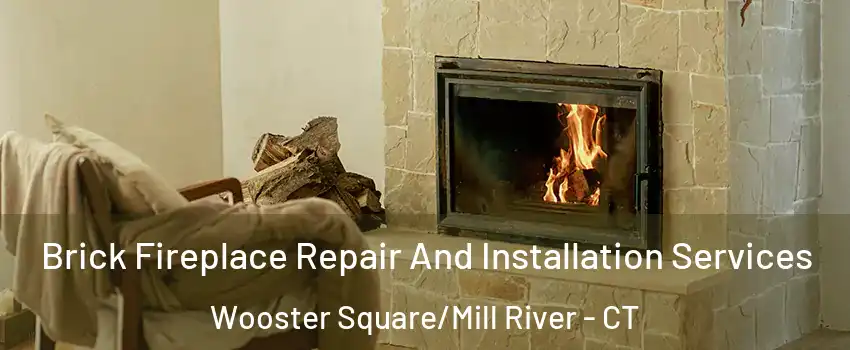 Brick Fireplace Repair And Installation Services Wooster Square/Mill River - CT