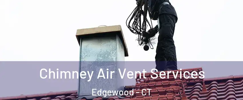 Chimney Air Vent Services Edgewood - CT