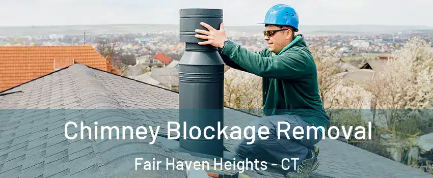 Chimney Blockage Removal Fair Haven Heights - CT