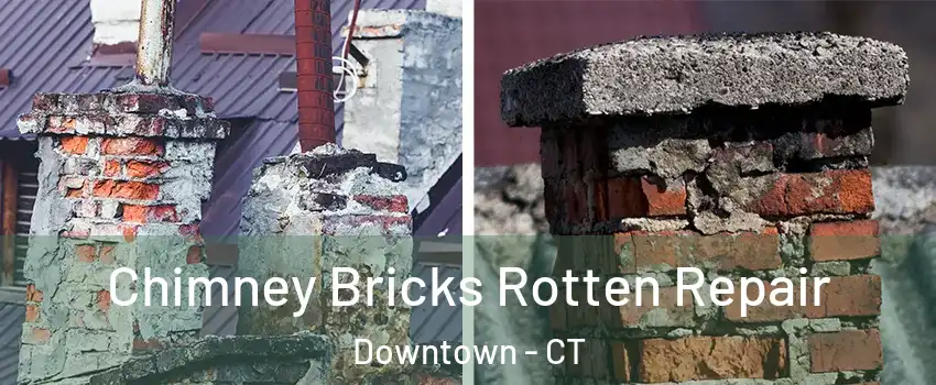 Chimney Bricks Rotten Repair Downtown - CT
