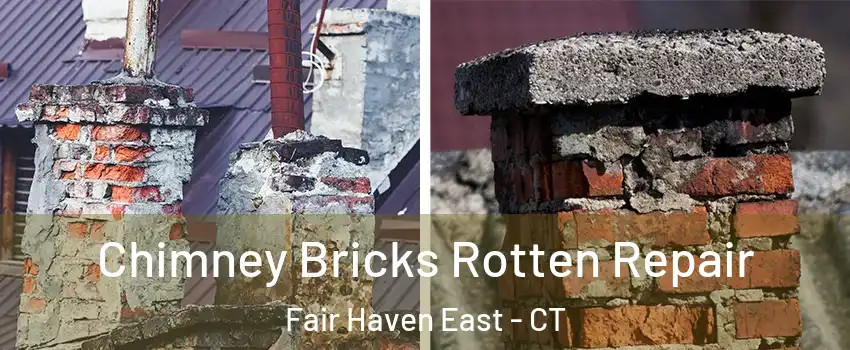 Chimney Bricks Rotten Repair Fair Haven East - CT