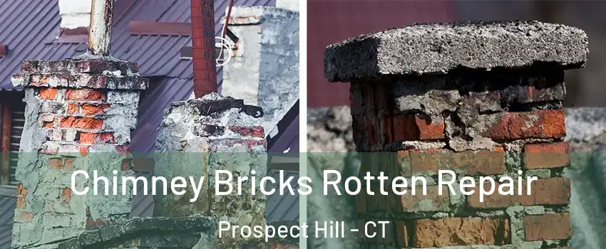 Chimney Bricks Rotten Repair Prospect Hill - CT