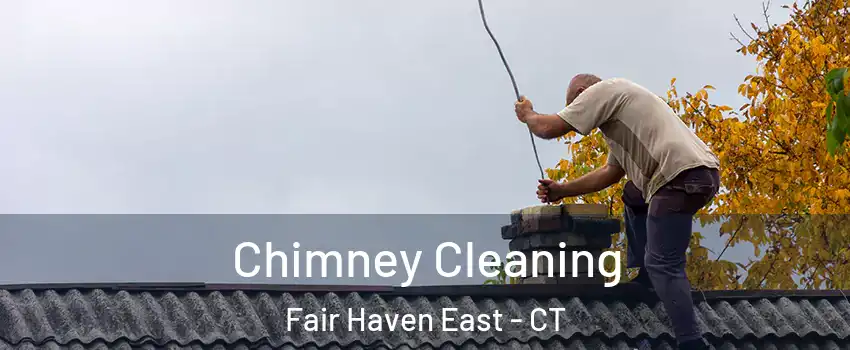 Chimney Cleaning Fair Haven East - CT