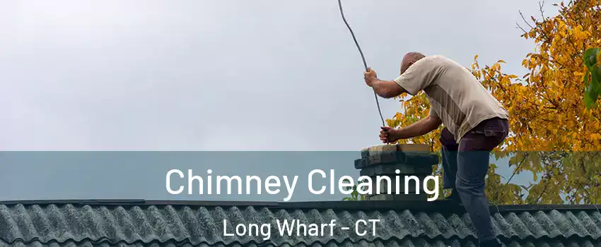 Chimney Cleaning Long Wharf - CT