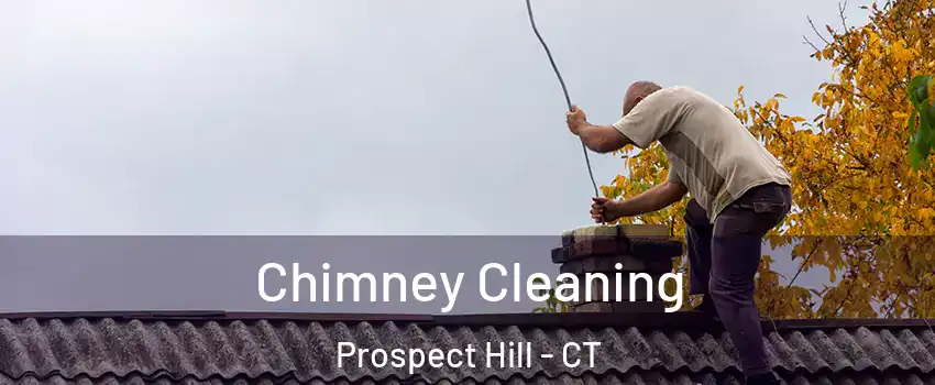 Chimney Cleaning Prospect Hill - CT