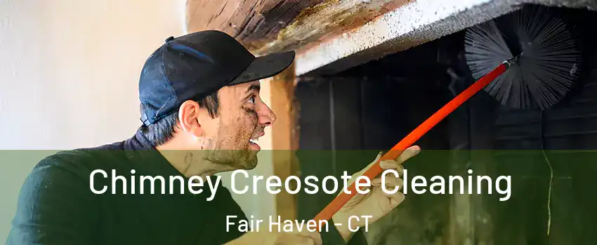 Chimney Creosote Cleaning Fair Haven - CT