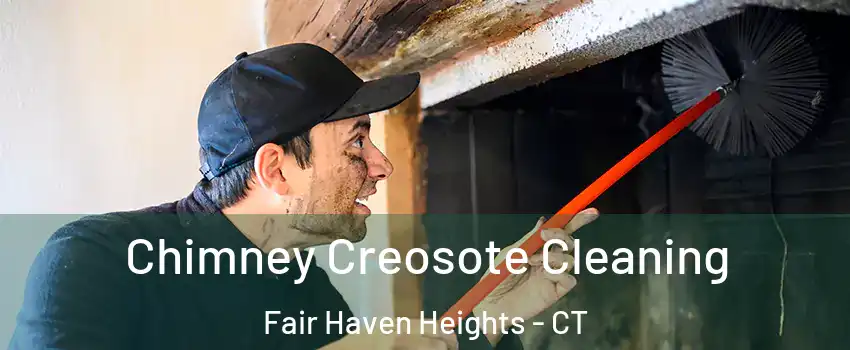 Chimney Creosote Cleaning Fair Haven Heights - CT