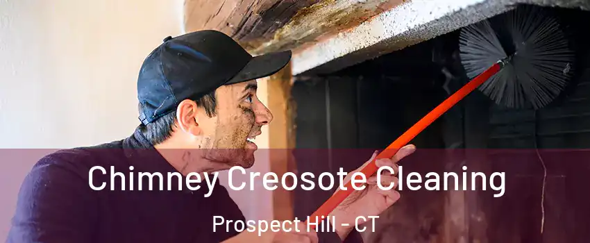 Chimney Creosote Cleaning Prospect Hill - CT