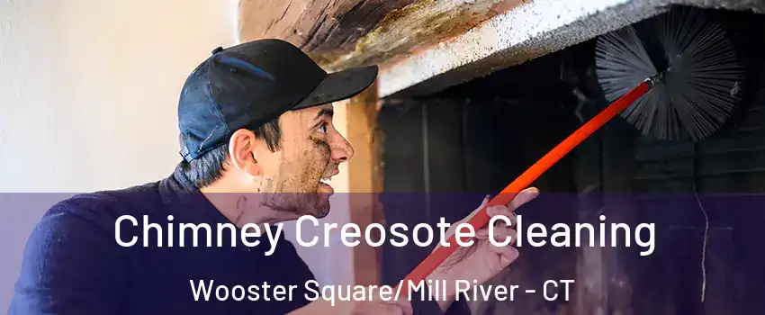 Chimney Creosote Cleaning Wooster Square/Mill River - CT