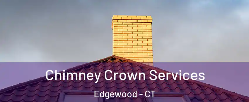 Chimney Crown Services Edgewood - CT
