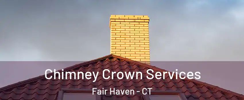 Chimney Crown Services Fair Haven - CT