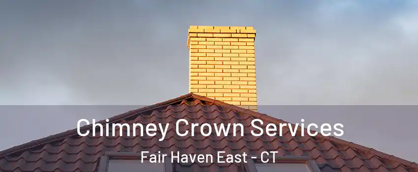Chimney Crown Services Fair Haven East - CT