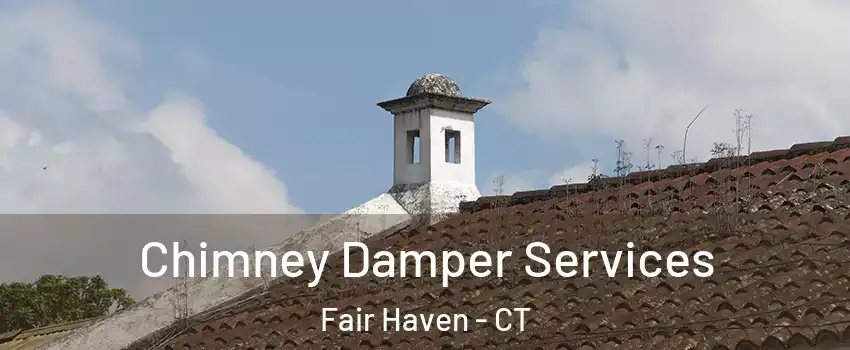 Chimney Damper Services Fair Haven - CT