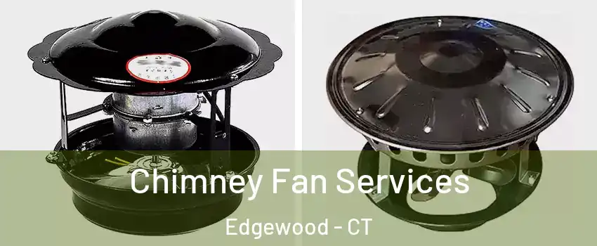 Chimney Fan Services Edgewood - CT