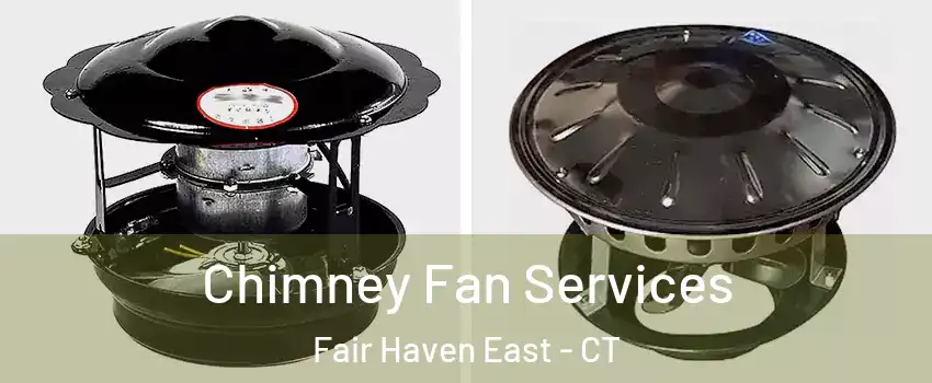 Chimney Fan Services Fair Haven East - CT