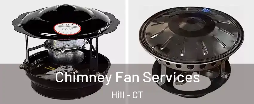 Chimney Fan Services Hill - CT