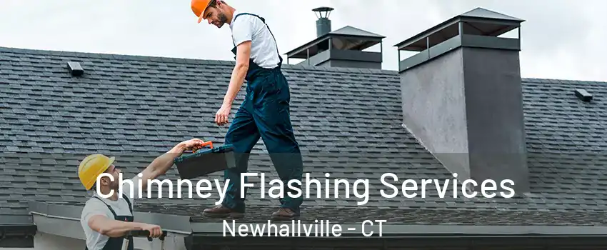 Chimney Flashing Services Newhallville - CT