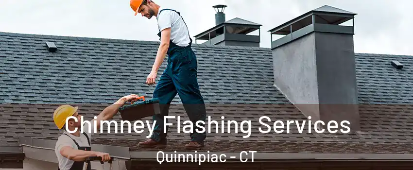 Chimney Flashing Services Quinnipiac - CT