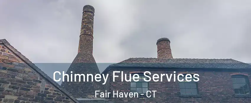 Chimney Flue Services Fair Haven - CT