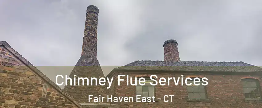 Chimney Flue Services Fair Haven East - CT