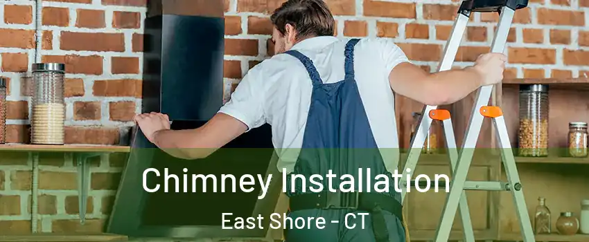 Chimney Installation East Shore - CT
