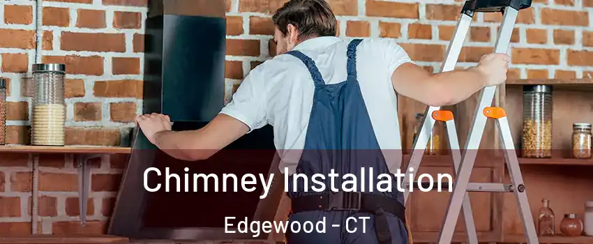 Chimney Installation Edgewood - CT