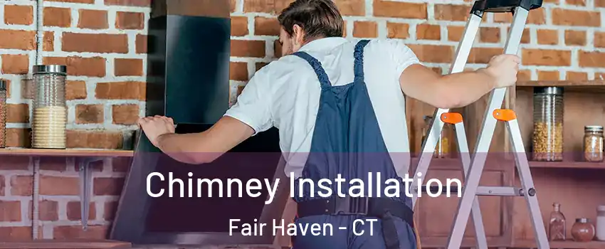 Chimney Installation Fair Haven - CT