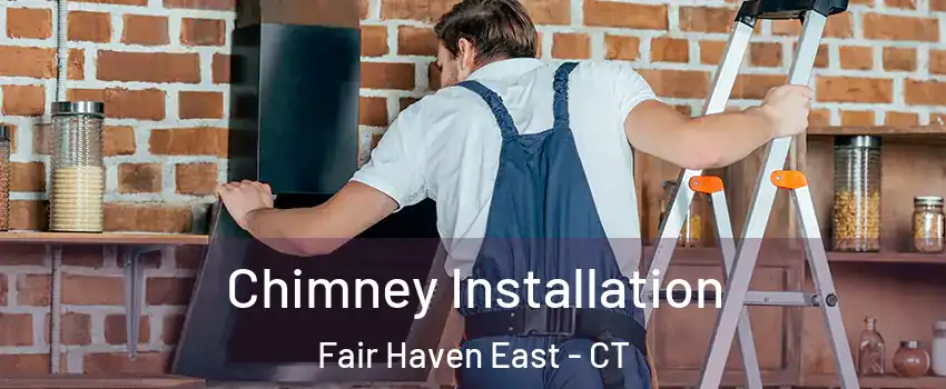 Chimney Installation Fair Haven East - CT