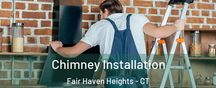 Chimney Installation Fair Haven Heights - CT