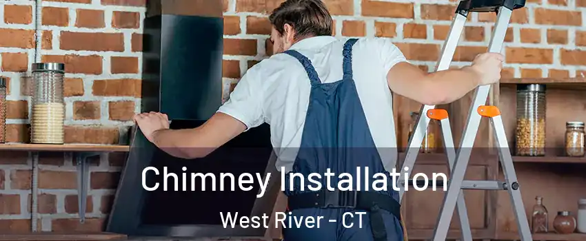 Chimney Installation West River - CT