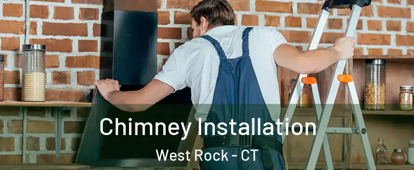 Chimney Installation West Rock - CT