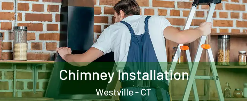 Chimney Installation Westville - CT