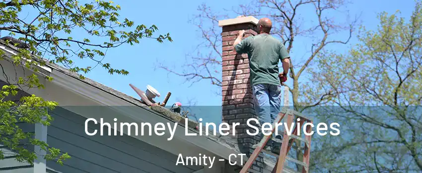 Chimney Liner Services Amity - CT