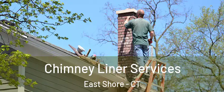 Chimney Liner Services East Shore - CT