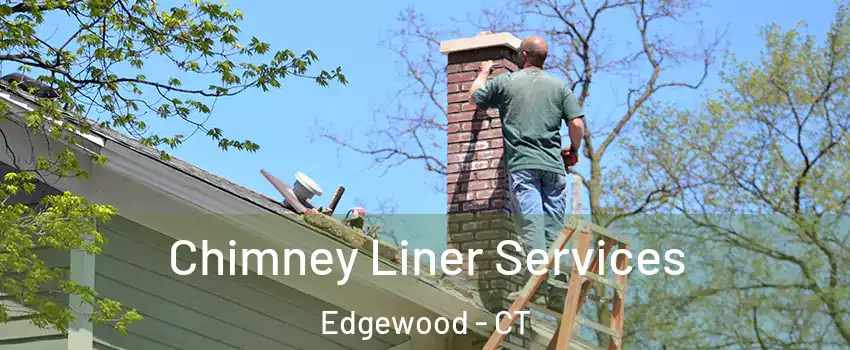 Chimney Liner Services Edgewood - CT
