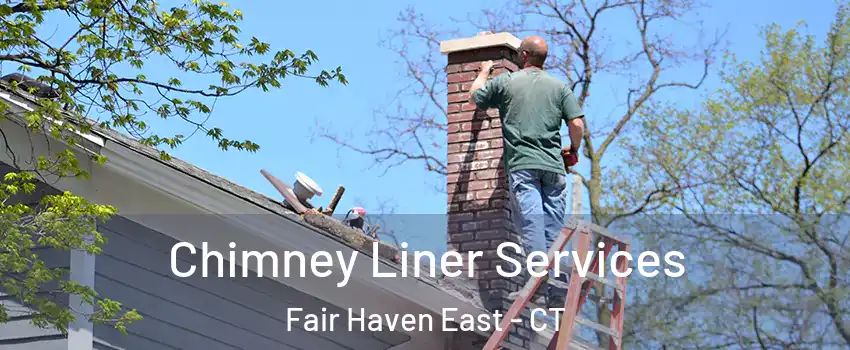 Chimney Liner Services Fair Haven East - CT