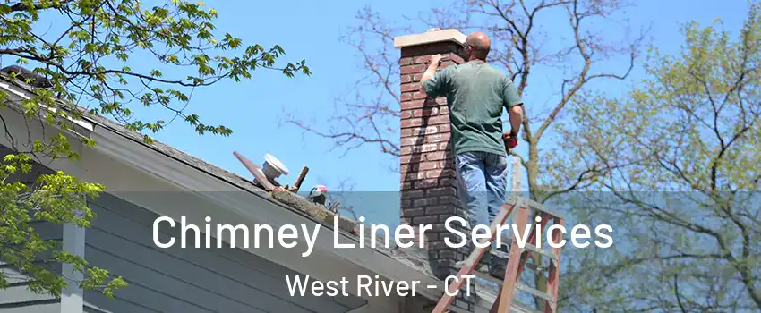 Chimney Liner Services West River - CT