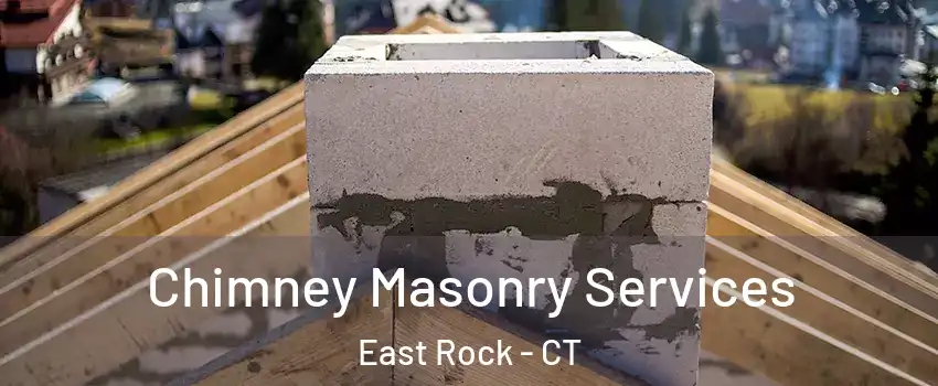 Chimney Masonry Services East Rock - CT