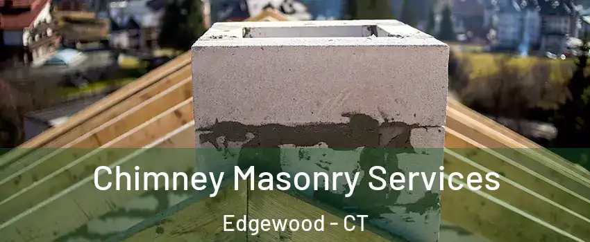 Chimney Masonry Services Edgewood - CT